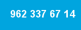 962 337 67 14 962 337 67 14
